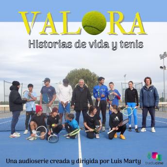 [Spanish] - Valora. Historias de vida y tenis