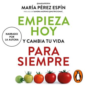 [Spanish] - Empieza hoy y cambia tu vida para siempre: Hábitos y recetas antiinflamatorias para mejorar tu salud, tu cuerpo y tu ánimo