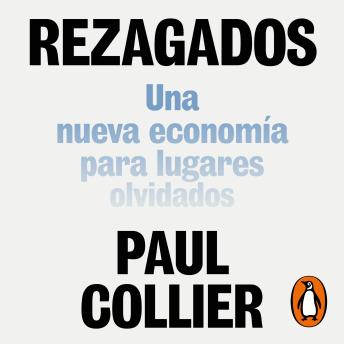 [Spanish] - Rezagados: Una nueva economía para lugares olvidados
