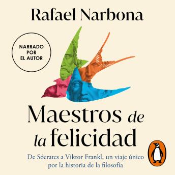 [Spanish] - Maestros de la felicidad: De Sócrates a Viktor Frankl, un viaje único por la historia de la filosofía
