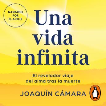 Una vida infinita: El revelador viaje del alma tras la muerte