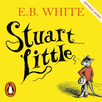 [Spanish] - Stuart Little (Latino) (Colección Alfaguara Clásicos)