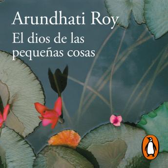 dios de las pequeñas cosas - Arundhati Roy dios de las pequeñas cosas - Arundhati Roy