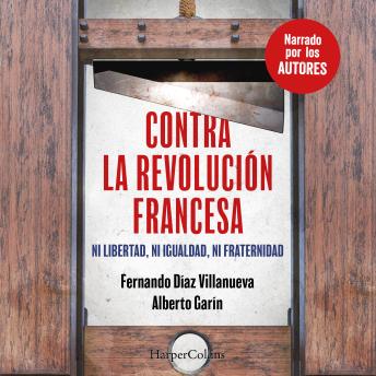 Contra la Revolución Francesa: Ni libertad, ni igualdad ni fraternidad