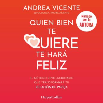 Quien bien te quiere te hará feliz: El método revolucionario que transformará tu relación de pareja