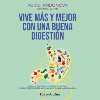 [Spanish] - Vive más y mejor con una buena digestión: Mejora tu microbiota, restaura tu energía, combate enfermedades autoinmunes y reduce la inflamación