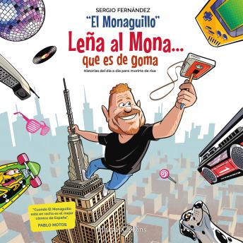 [Spanish] - Leña al Mona que es de goma: Historias del día a día para morirte de risa