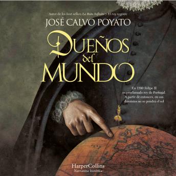 [Spanish] - Dueños del mundo: En 1580 Felipe II es proclamado rey de Portugal. A partir de entonces, en sus dominios no se pondrá el sol