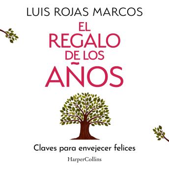 [Spanish] - El regalo de los años: Claves para envejecer felices