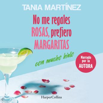 [Spanish] - No me regales rosas, prefiero margaritas con mucho hielo