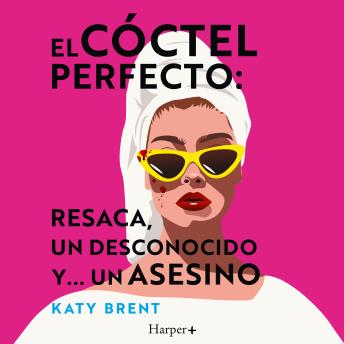 [Spanish] - El cóctel perfecto: resaca, un desconocido y... un asesino: Un ingenioso y absolutamente apasionante thriller policial lleno de humor negro