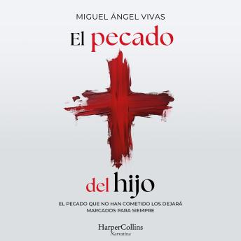 [Spanish] - El pecado del hijo: El pecado que no han cometido les dejará marcados para siempre