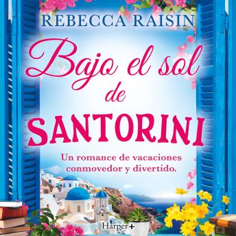 [Spanish] - Bajo el sol de Santorini: Un romance de vacaciones conmovedor y divertido, ¡la lectura de playa perfecta!
