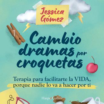 [Spanish] - Cambio dramas por croquetas: Terapia para facilitarte la vida, porque nadie lo va a hacer por ti