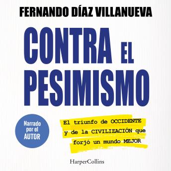[Spanish] - Contra el pesimismo: El triunfo de Occidente y de la civilización que forjó un mundo mejor.