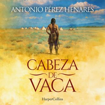 [Spanish] - Cabeza de Vaca[Spanish] - Cabeza de Vaca (By Antonio Pérez Henares) episode artwork