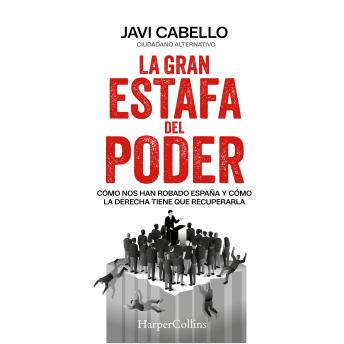 [Spanish] - La gran estafa del poder: Cómo nos han robado España y cómo la derecha tiene que recuperarla