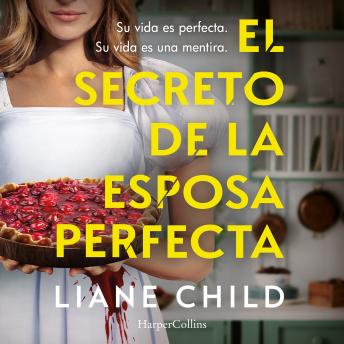 [Spanish] - El secreto de la esposa perfecta: Su vida es perfecta. Su vida es una mentira.