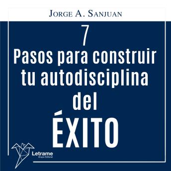 7 Pasos para construir Tú Autodisciplina del Éxito