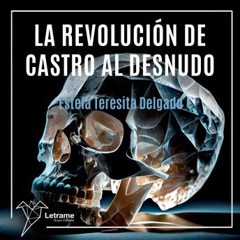 [Spanish] - La revolución de Castro al desnudo