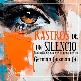 [Spanish] - Rastros de un silencio: Exaltación de la mujer en prosa poética