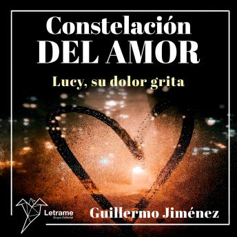 [Spanish] - Constelación del amor: Lucy, su dolor grita