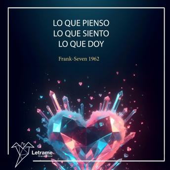 [Spanish] - Lo que pienso, lo que siento, lo que doy