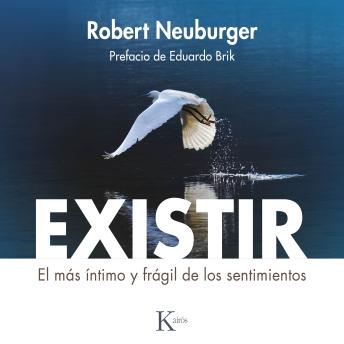 Existir: El más íntimo y frágil de los sentimientos