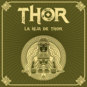 [Spanish] - La hija de THOR - Saga de Thor, Episodio 6 (Completo) Spanish Edition