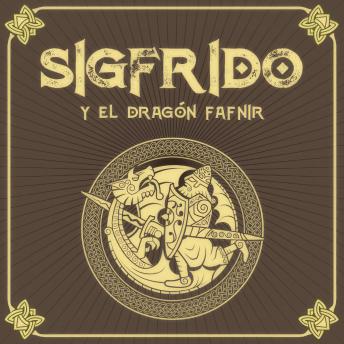 [Spanish] - SIGFRIDO y el dragón Fafnir - Saga de Sigfrido, Episodio 3 (Completo) Spanish Edition