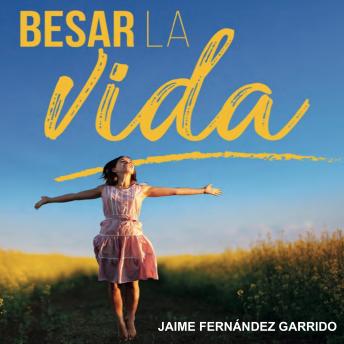 Besar la vida: Valor para seguir adelante