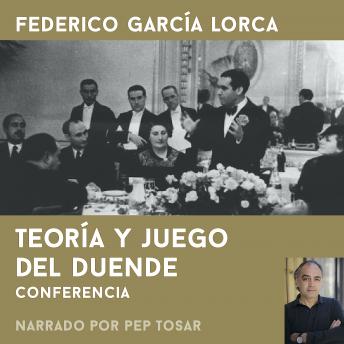 [Spanish] - Teoría y juego del duende: narrado por Pep Tosar: Conferencia