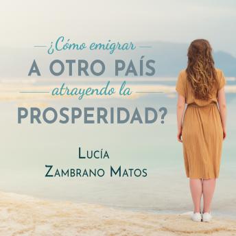 [Spanish] - Cómo emigrar a otro país atrayendo la prosperidad