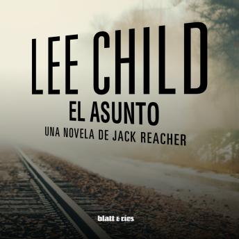[Spanish] - El asunto: Una novela de Jack Reacher