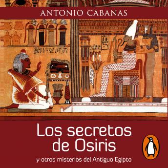 Los secretos de Osiris: y otros misterios del Antiguo Egipto