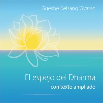 El espejo del Dharma, con texto ampliado: Cómo descubrir el verdadero significado de la vida humana