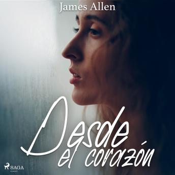 Desde el corazón, Audio book by James Allen