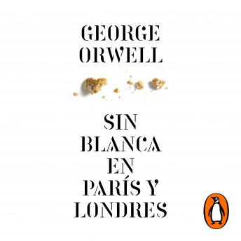 Sin blanca en París y Londres (edición definitiva avalada por The Orwell Estate), George Orwell
