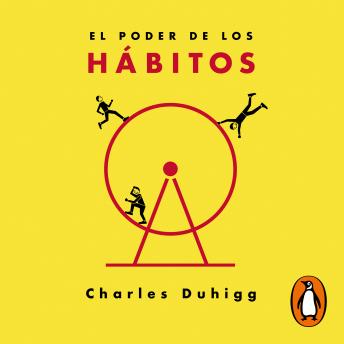 poder de los hábitos: Por qué hacemos lo que hacemos en la vida y en el trabajo, Audio book by Charles Duhigg