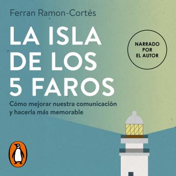[Spanish] - La isla de los 5 faros: Cómo mejorar nuestra comunicación y hacerla más memorable