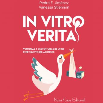 In Vitro Veritas: Venturas y desventuras de unos reproductores asistidos, Pedro E. Jiménez, Vanessa Stiennon
