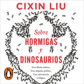 [Spanish] - Sobre hormigas y dinosaurios: Una fábula satírica. Una alegoría política. Una advertencia ecológica.