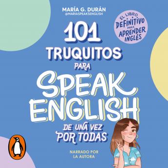 101 truquitos para speak English de una vez por todas: El libro definitivo para aprender inglés