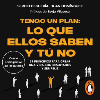 Tengo un plan: lo que ellos saben y tú no: 39 principios para crear una vida con resultados y ser feliz