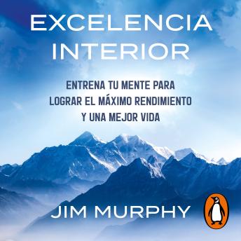 [Spanish] - Excelencia interior: Entrena tu mente para lograr el máximo rendimiento y la mejor vida posible