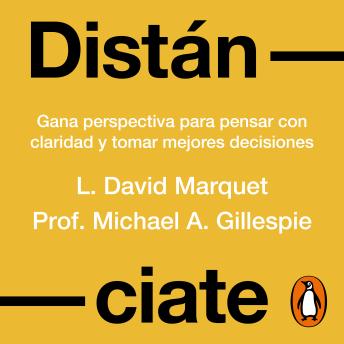 [Spanish] - Distánciate: Gana perspectiva para pensar con claridad y tomar mejores decisiones