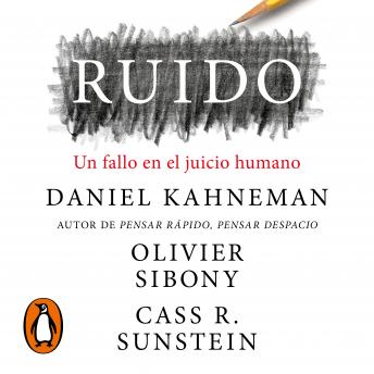 Ruido: Un fallo en el juicio humano, Audio book by Cass R. Sunstein, Daniel Kahneman, Olivier Sibony