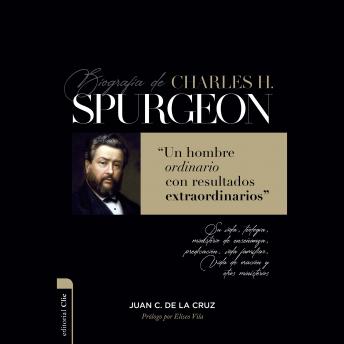 Biografía de Charles H. Spurgeon: Un hombre ordinario con resultados extraordinarios