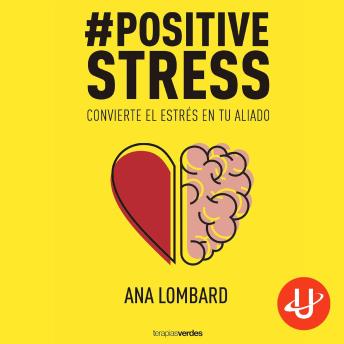 Download #PositiveStress: Convierte el estrés en tu aliado by Ana Lombard