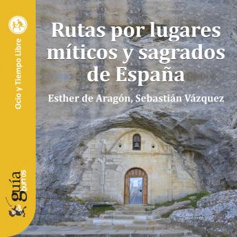 [Spanish] - GuíaBurros: Rutas por lugares míticos y sagrados de España